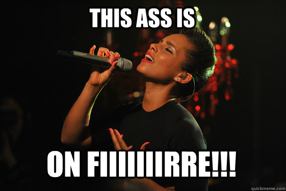 This ass is On fiiiiiiirre!!! - This ass is On fiiiiiiirre!!!  Alicia Keys