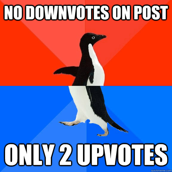 no downvotes on post only 2 upvotes  Socially Awesome Awkward Penguin