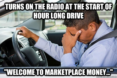 Turns on the radio at the start of hour long drive 