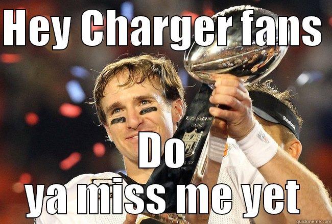Chargers suck - HEY CHARGER FANS  DO YA MISS ME YET Misc