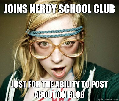 Joins Nerdy School Club Just for the ability to post about on blog   