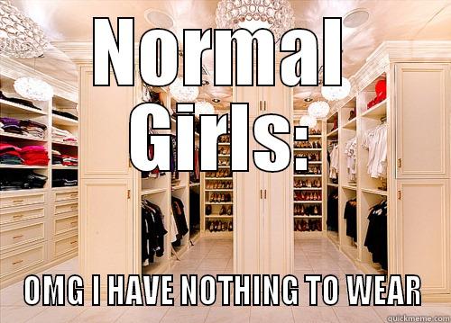 girls be like cause it's funny - NORMAL GIRLS: OMG I HAVE NOTHING TO WEAR Misc