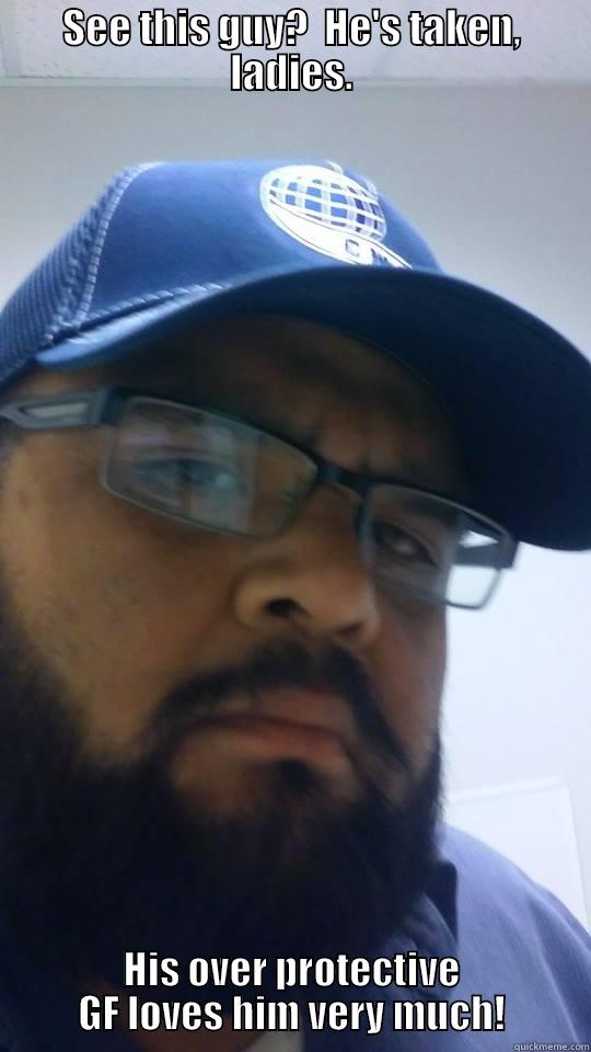 SEE THIS GUY?  HE'S TAKEN, LADIES. HIS OVER PROTECTIVE GF LOVES HIM VERY MUCH! Misc