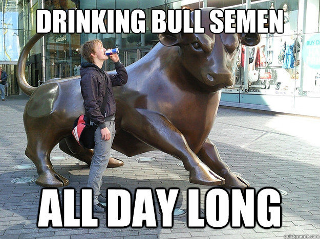 Drinking bull semen All day Long - Drinking bull semen All day Long  Misc