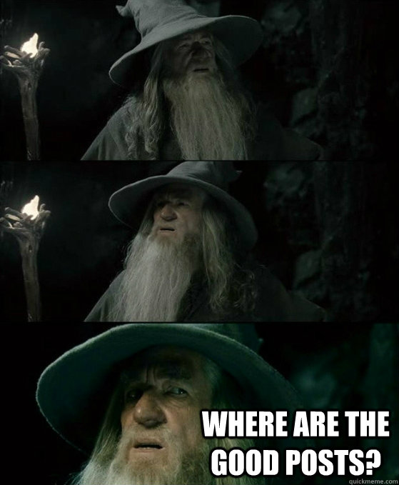  Where are the good posts?  No memory Gandalf