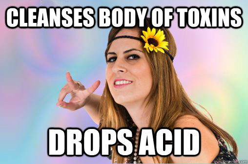 cleanses body of toxins drops acid  Annoying Vegan