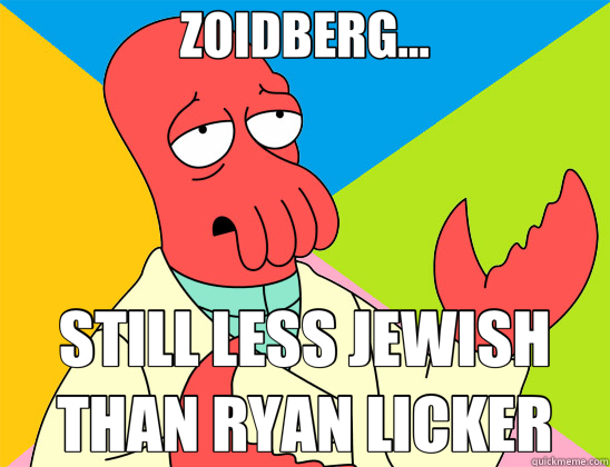 ZOIDBERG... STILL LESS JEWISH THAN RYAN LICKER  Futurama Zoidberg 