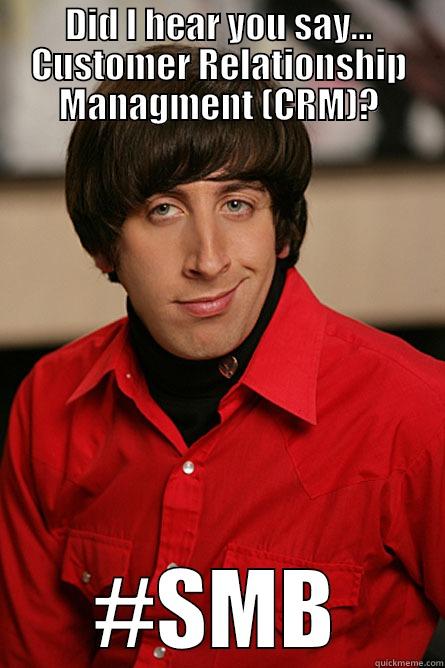 That CRM sounds snazzy - DID I HEAR YOU SAY... CUSTOMER RELATIONSHIP MANAGMENT (CRM)? #SMB Pickup Line Scientist