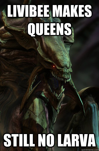 livibee makes queens still no larva  Successful Zerg