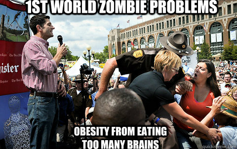 1st World Zombie Problems Obesity from eating too many brains  