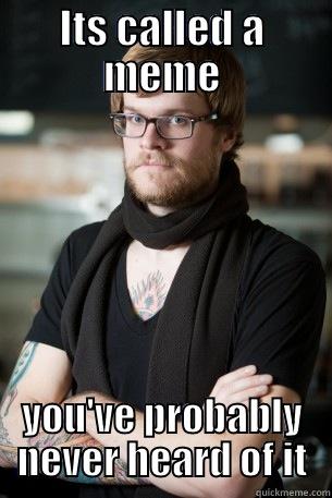 ITS CALLED A MEME YOU'VE PROBABLY NEVER HEARD OF IT Hipster Barista