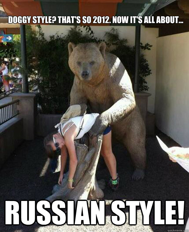 Doggy style? That's so 2012. Now it's all about... RUSSIAN STYLE! - Doggy style? That's so 2012. Now it's all about... RUSSIAN STYLE!  In Russia