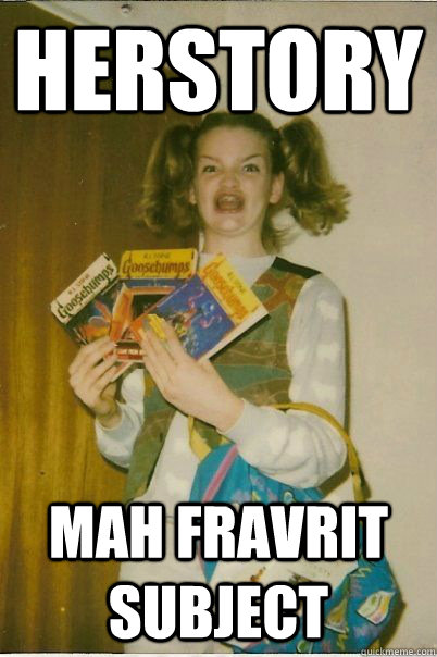 Herstory mah fravrit subject  BERKS
