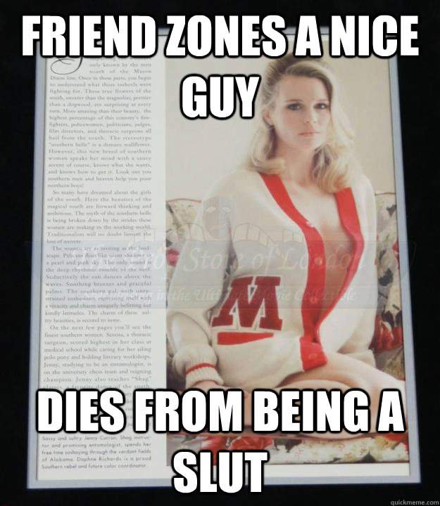 friend zones a nice guy dies from being a slut - friend zones a nice guy dies from being a slut  friend zone payback