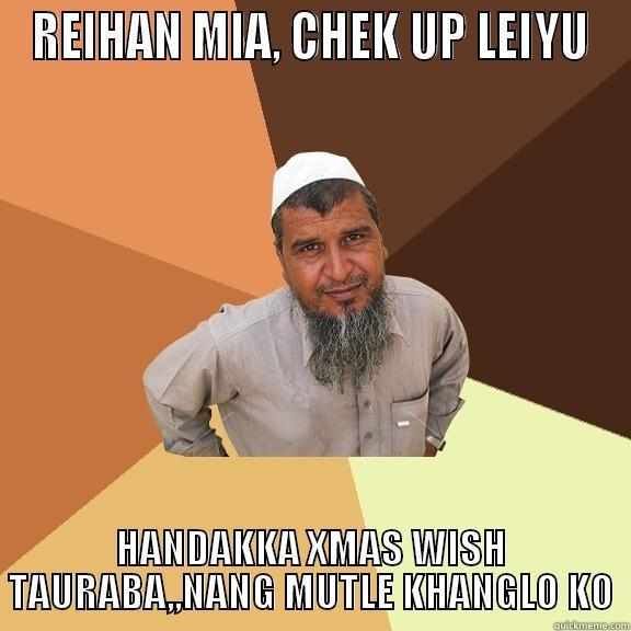 REIHAN MIA, CHEK UP LEIYU HANDAKKA XMAS WISH TAURABA,,NANG MUTLE KHANGLO KO Ordinary Muslim Man