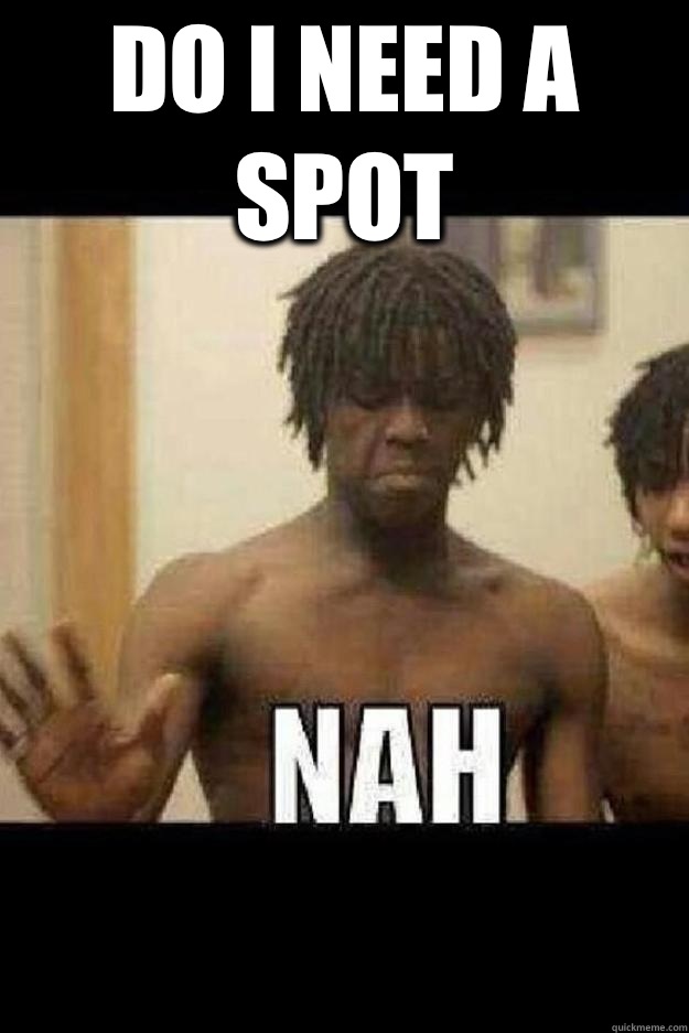 Do I Need A Spot   Chief Keef Nah