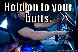 HOLD ON TO YOUR BUTTS.  Misc