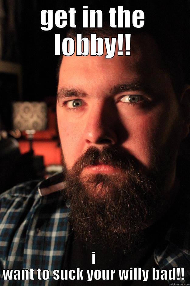 oh shit - GET IN THE LOBBY!! I WANT TO SUCK YOUR WILLY BAD!! Dating Site Murderer
