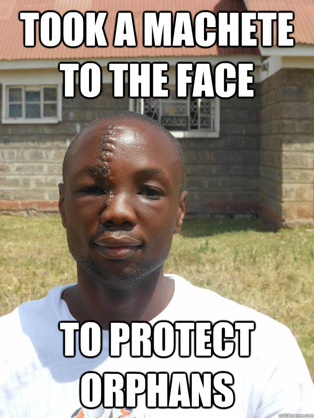 took a machete to the face to protect orphans  Omari the Badass Hero