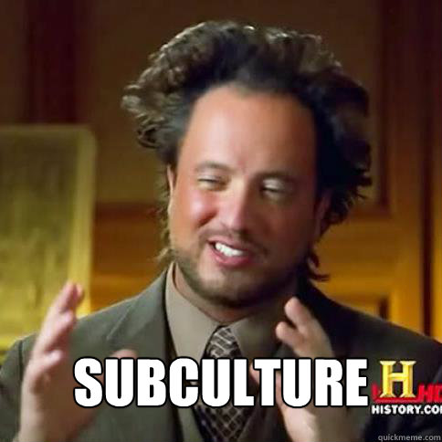  subculture -  subculture  Aliens meme