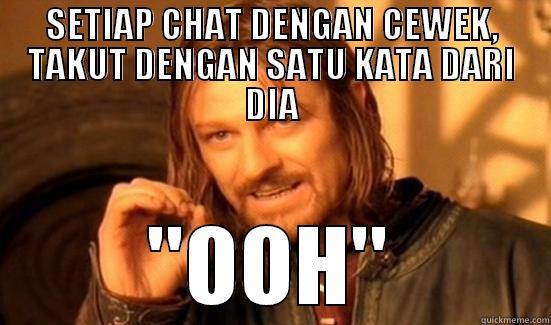 SETIAP CHAT DENGAN CEWEK, TAKUT DENGAN SATU KATA DARI DIA ''OOH'' Boromir