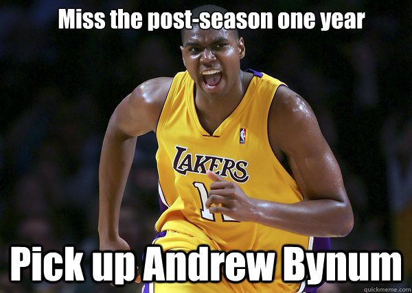 Miss the post-season one year Pick up Andrew Bynum - Miss the post-season one year Pick up Andrew Bynum  Misc