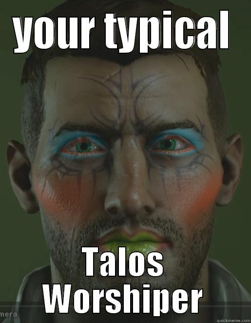 YOUR TYPICAL TALOS WORSHIPER Misc