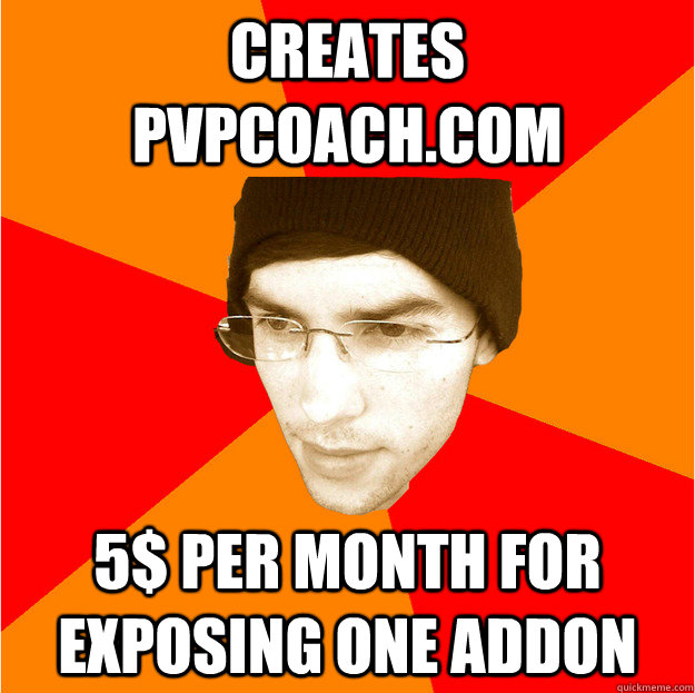 CREATES PVPCOACH.COM 5$ PER MONTH FOR EXPOSING ONE ADDON - CREATES PVPCOACH.COM 5$ PER MONTH FOR EXPOSING ONE ADDON  Neilyo