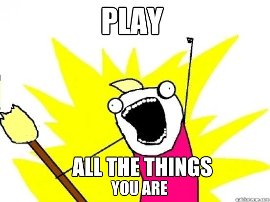 PLAY ALL THE THINGS YOU ARE  X All The Things