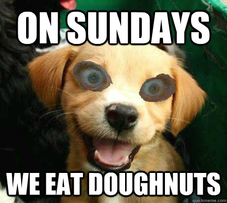 On Sundays We eat doughnuts  Pervy Meme