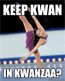 Keep Kwan In Kwanzaa? - Keep Kwan In Kwanzaa?  Michelle Kwan-zaa