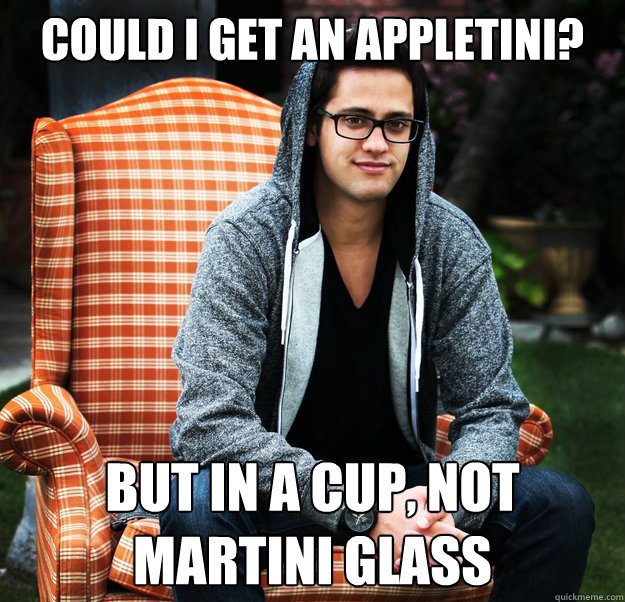 Could i get an appletini? but in a cup, not martini glass  