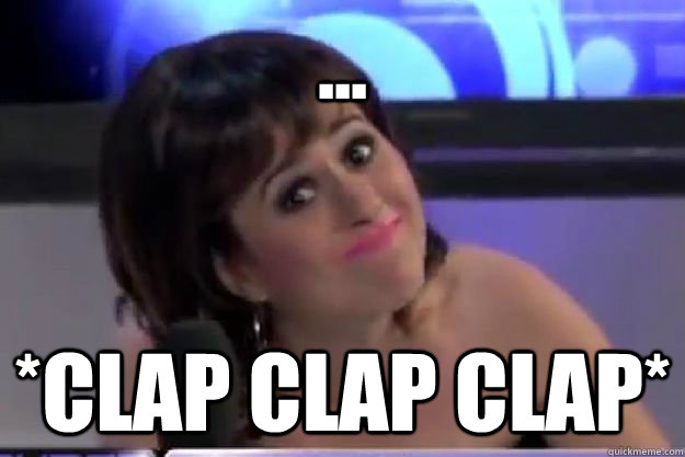 ... *CLAP CLAP CLAP*  
