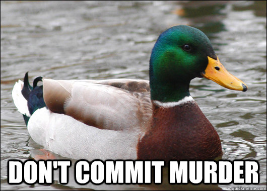  Don't commit murder  Actual Advice Mallard