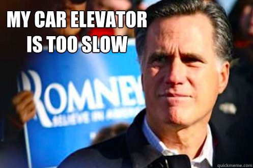 my car elevator 
is too slow  