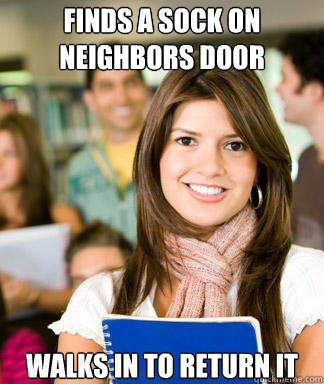 Finds a sock on neighbors door Walks in to return it  