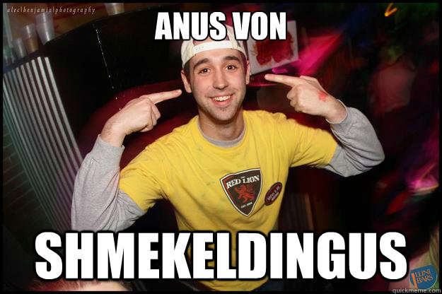 Anus Von Shmekeldingus  