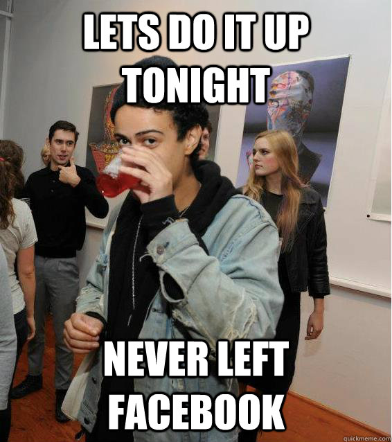 LETS DO IT UP TONIGHT NEVER LEFT  FACEBOOK  
