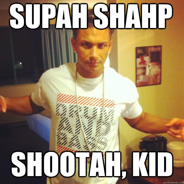 supah shahp shootah, kid  Drum and Bass DJ Pauly D