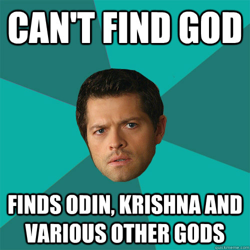 Can't find God finds odin, krishna and various other gods - Can't find God finds odin, krishna and various other gods  Anti-Joke Castiel