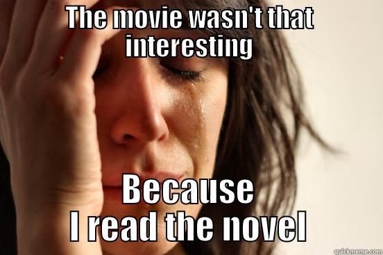 THE MOVIE WASN'T THAT INTERESTING BECAUSE I READ THE NOVEL First World Problems