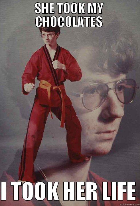 SHE TOOK MY CHOCOLATES  I TOOK HER LIFE Karate Kyle