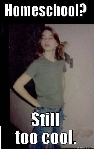 HOMESCHOOL? STILL TOO COOL. Misc