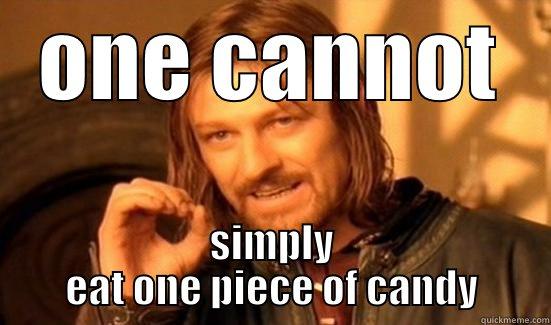 ONE CANNOT SIMPLY EAT ONE PIECE OF CANDY Boromir