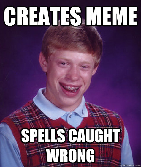 Creates meme spells caught wrong  Bad Luck Brian