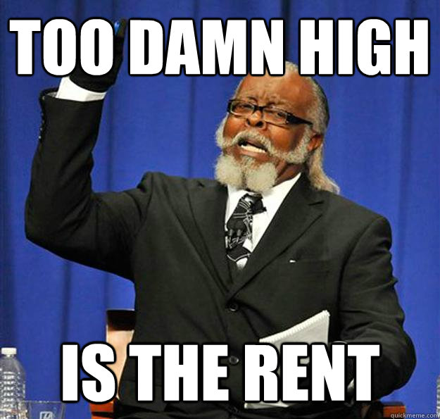 Too damn high is the rent  Jimmy McMillan