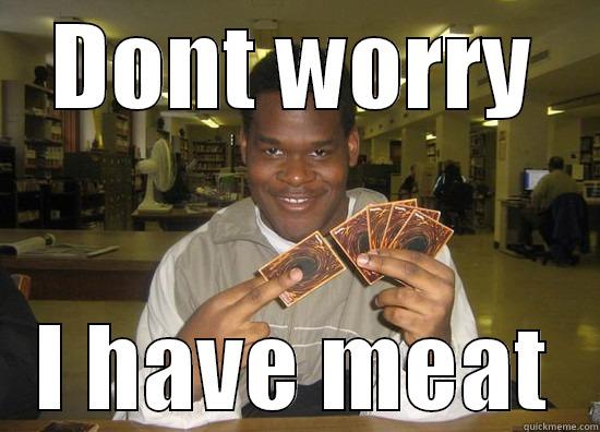 DONT WORRY I HAVE MEAT Misc