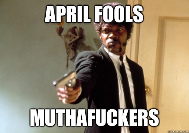 APRIL FOOLS MUTHAFUCKERS  Samuel L Jackson