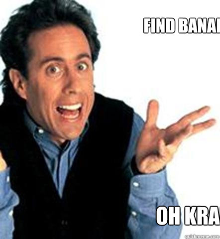 Oh Kramer find banana in bed  