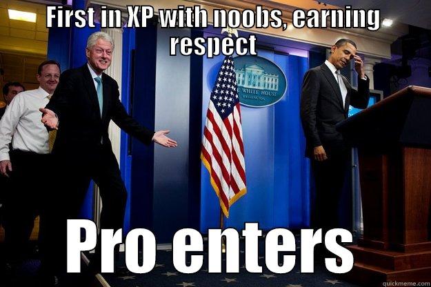 Nub XP - FIRST IN XP WITH NOOBS, EARNING RESPECT PRO ENTERS Inappropriate Timing Bill Clinton